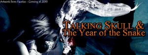 Talking Skull & The Year of the Snake